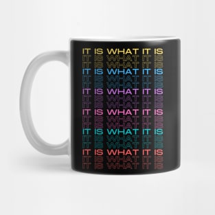 It is what it IS MultiColored Mug